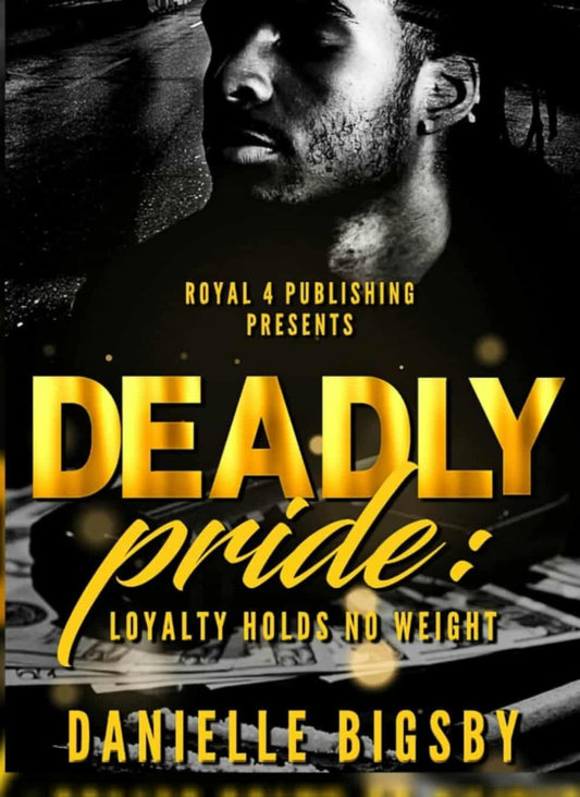 Deadly Pride: Loyalty Holds No Weight Book 1