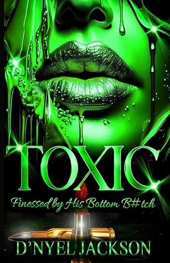 Toxic: Finessed by His Bottom B#tch