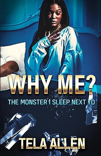 Why Me? The Monster I Sleep Next To